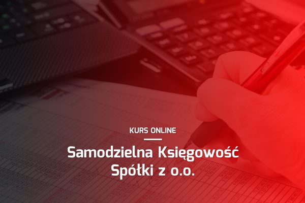 Kurs Online: Samodzielna Księgowość Spółki z o.o.