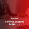 Kurs Online: Sprawne Założenie Spółki z o.o.